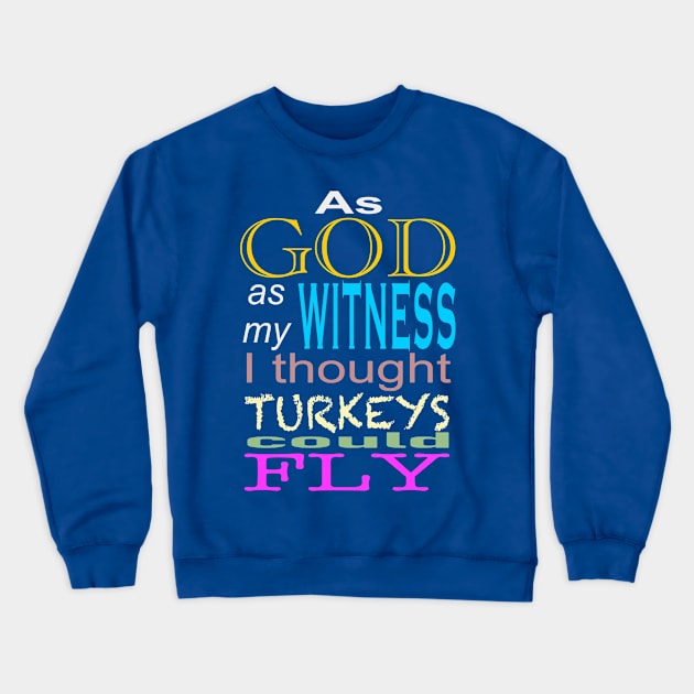 As God as my witness Crewneck Sweatshirt by Art And Soul